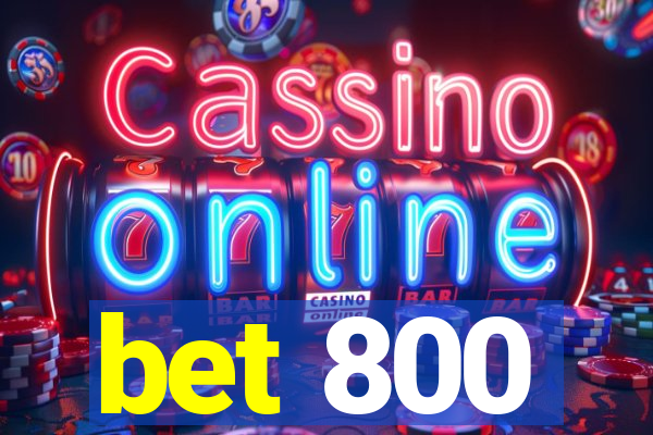 bet 800